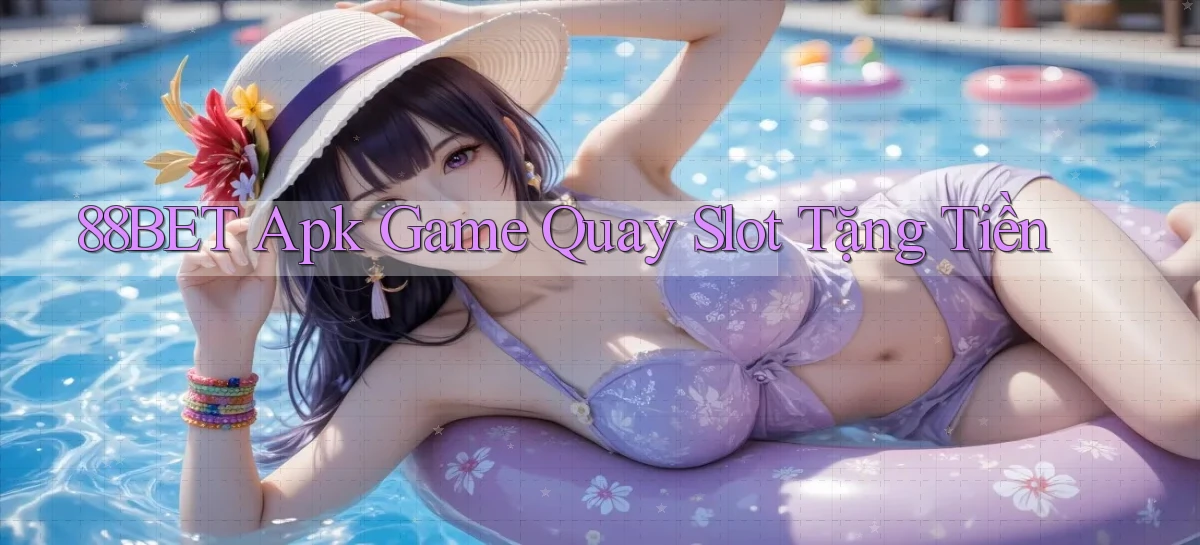 88bet  apk game quay slot tặng tiền