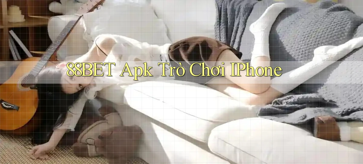 88bet apk trò chơi iPhone