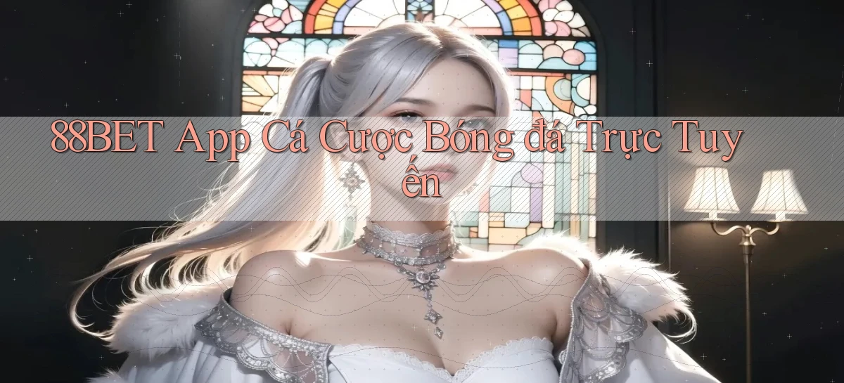 88bet app cá cược bóng đá trực tuyến