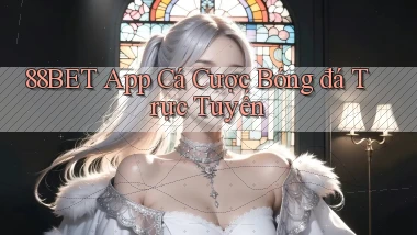 88bet app cá cược bóng đá trực tuyến