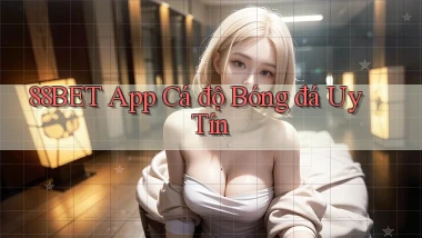 88bet app cá độ bóng đá uy tín