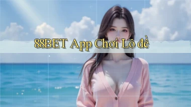 88bet app chơi lô đề