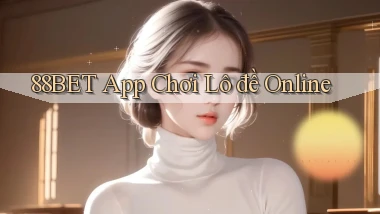 88bet app chơi lô đề online