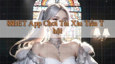 88bet app chơi tài xỉu tiền thật
