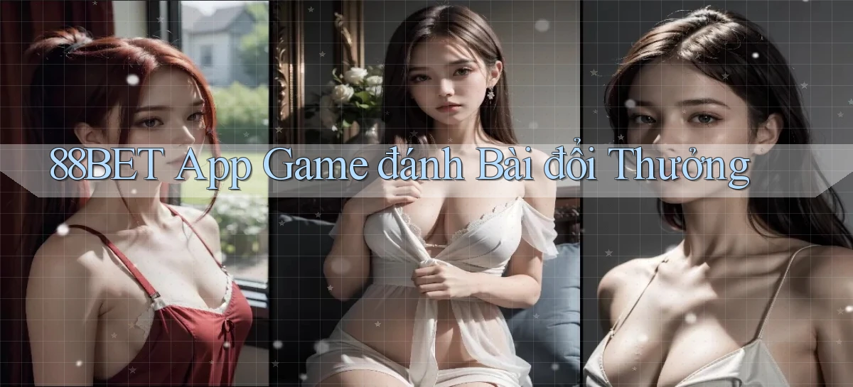 88bet app game đánh bài đổi thưởng
