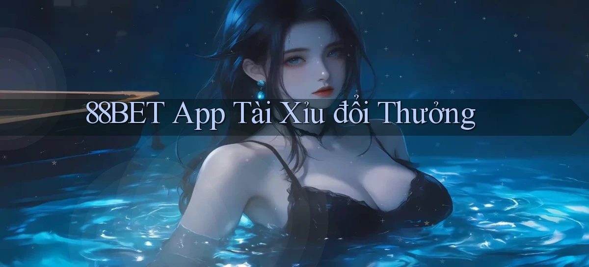 88bet app tài xỉu đổi thưởng
