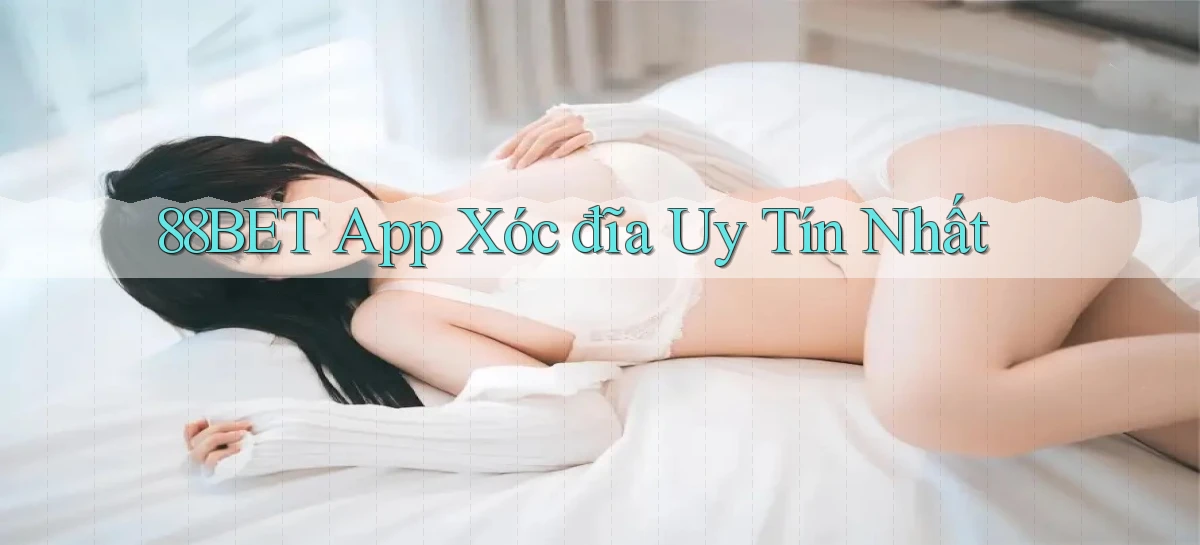 88bet app xóc đĩa uy tín nhất
