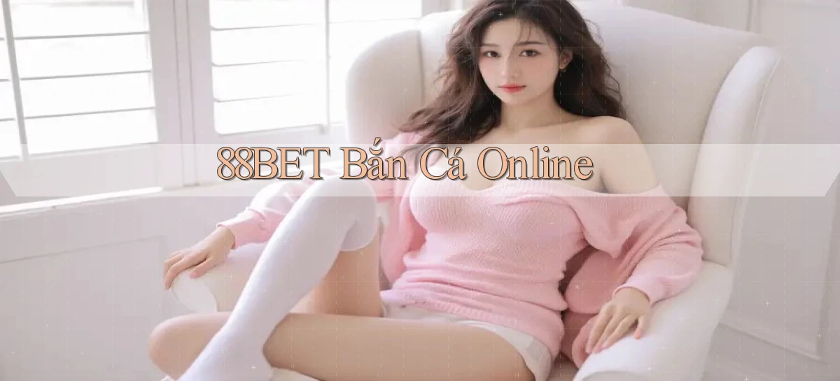 88bet  bắn cá online