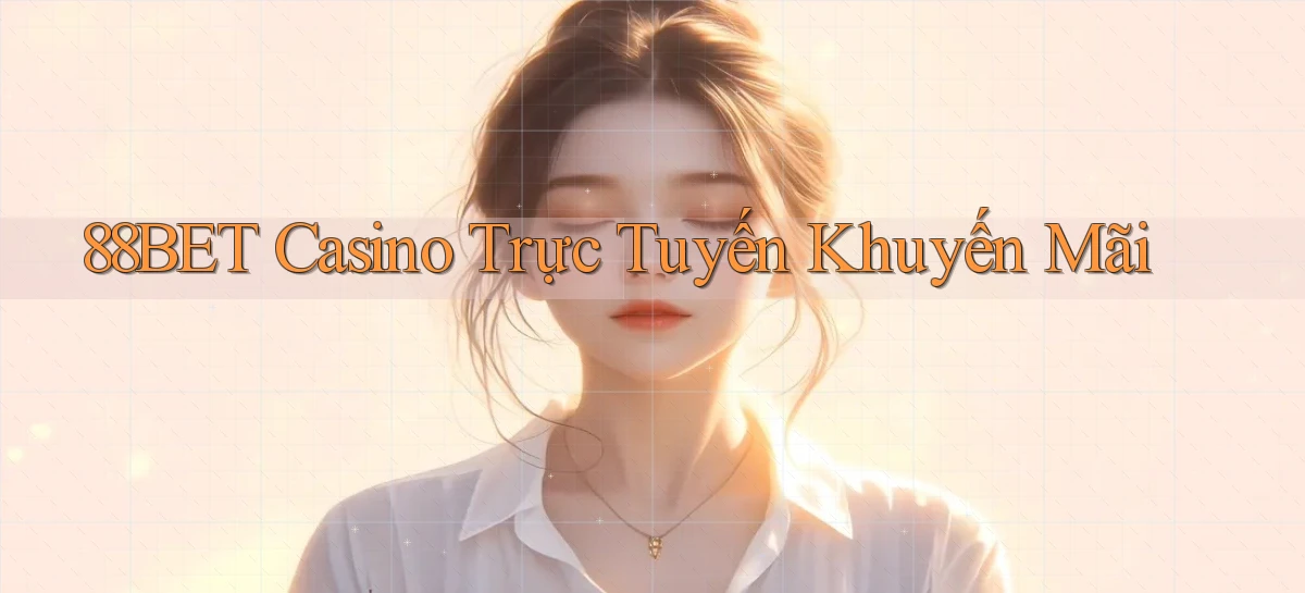 88bet casino trực tuyến khuyến mãi