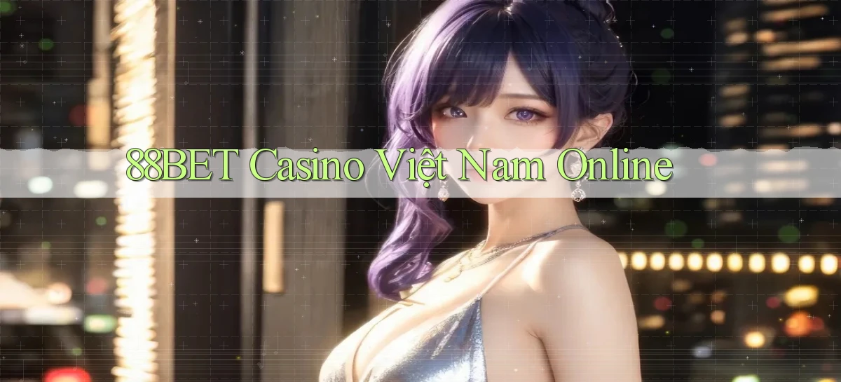 88bet casino việt nam online