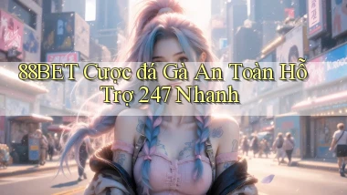 88bet  cược đá gà an toàn hỗ trợ 24／7 nhanh