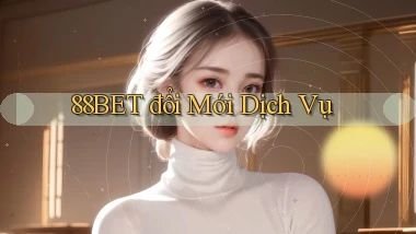 88bet  đổi mới dịch vụ