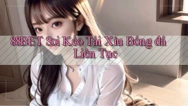 88bet  soi kèo tài xỉu bóng đá liên tục
