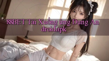 88bet Tải xuống ứng dụng Android.apk