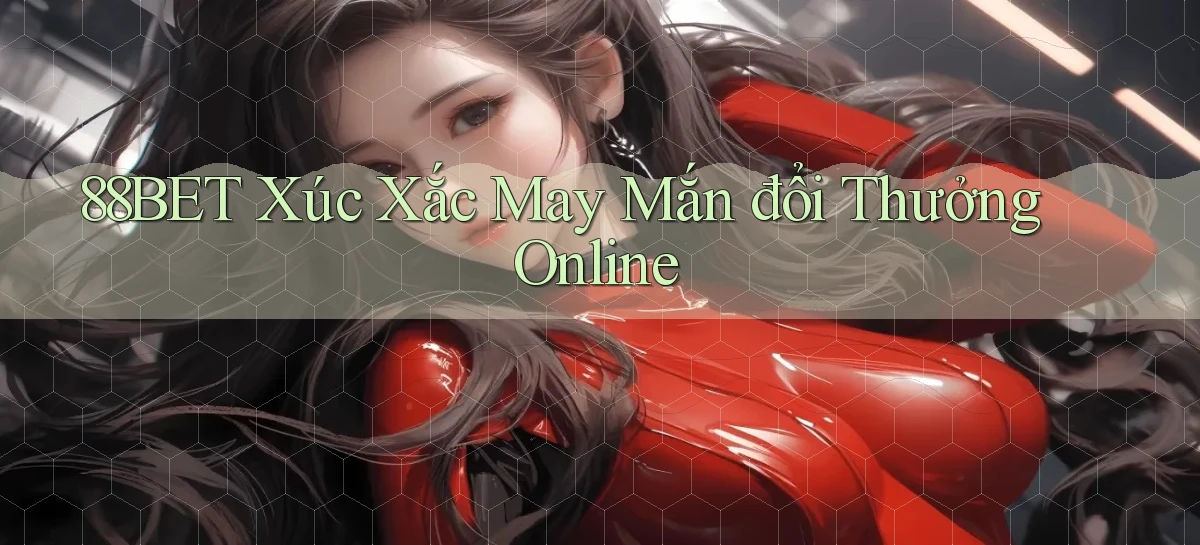 88bet  xúc xắc may mắn đổi thưởng online