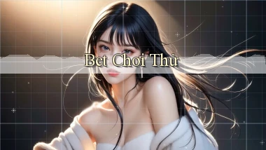 bet Chơi thử