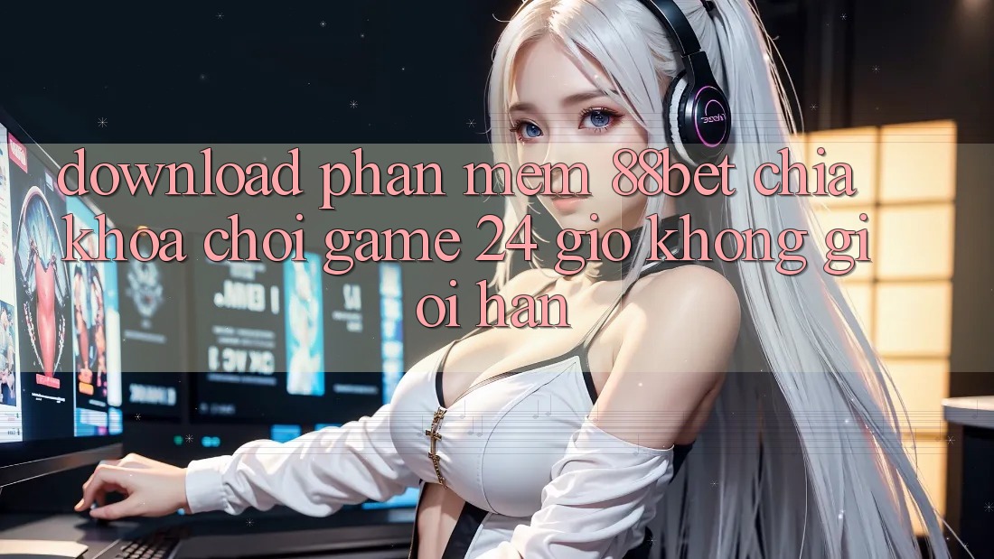 Download Phần mềm 88bet - Chìa Khóa Chơi Game 24 Giờ Không Giới Hạn Download Phần mềm 88bet - Chìa Khóa Chơi Game 24 Giờ Không Giới Hạn