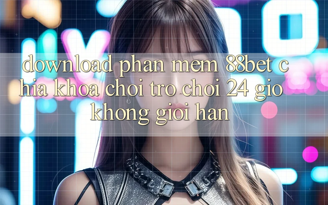 Download Phần mềm 88bet - Chìa Khóa Chơi Trò chơi 24 Giờ Không Giới Hạn Download Phần mềm 88bet - Chìa Khóa Chơi Trò chơi 24 Giờ Không Giới Hạn