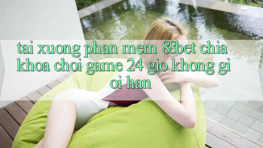Tải xuống Phần mềm 88bet - Chìa Khóa Chơi Game 24 Giờ Không Giới Hạn Tải xuống Phần mềm 88bet - Chìa Khóa Chơi Game 24 Giờ Không Giới Hạn