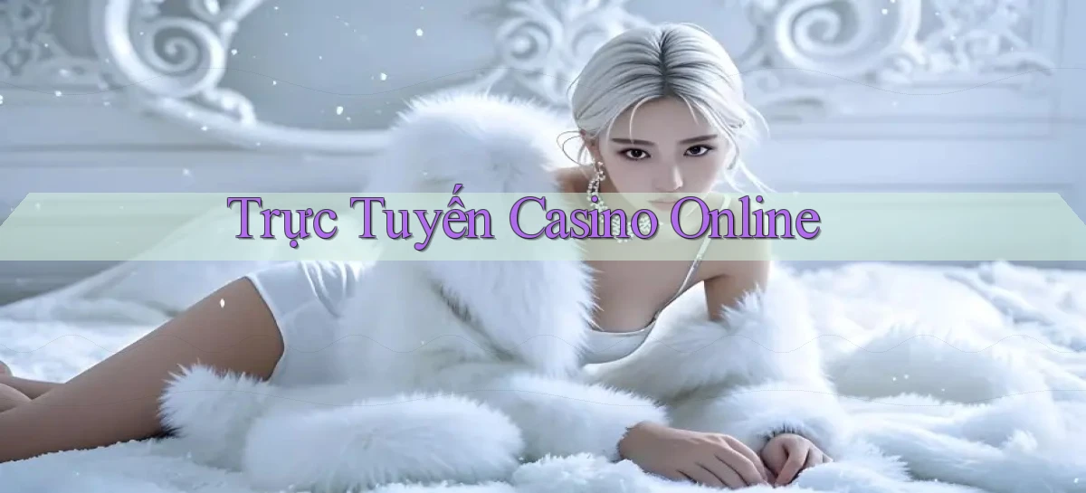 Trực tuyến Casino online