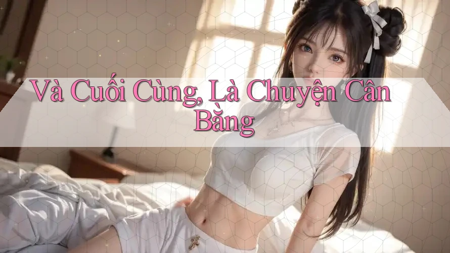 Và Cuối Cùng, Là Chuyện Cân Bằng Và Cuối Cùng, Là Chuyện Cân Bằng